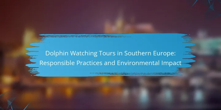 Dolphin Watching Tours in Southern Europe: Responsible Practices and Environmental Impact