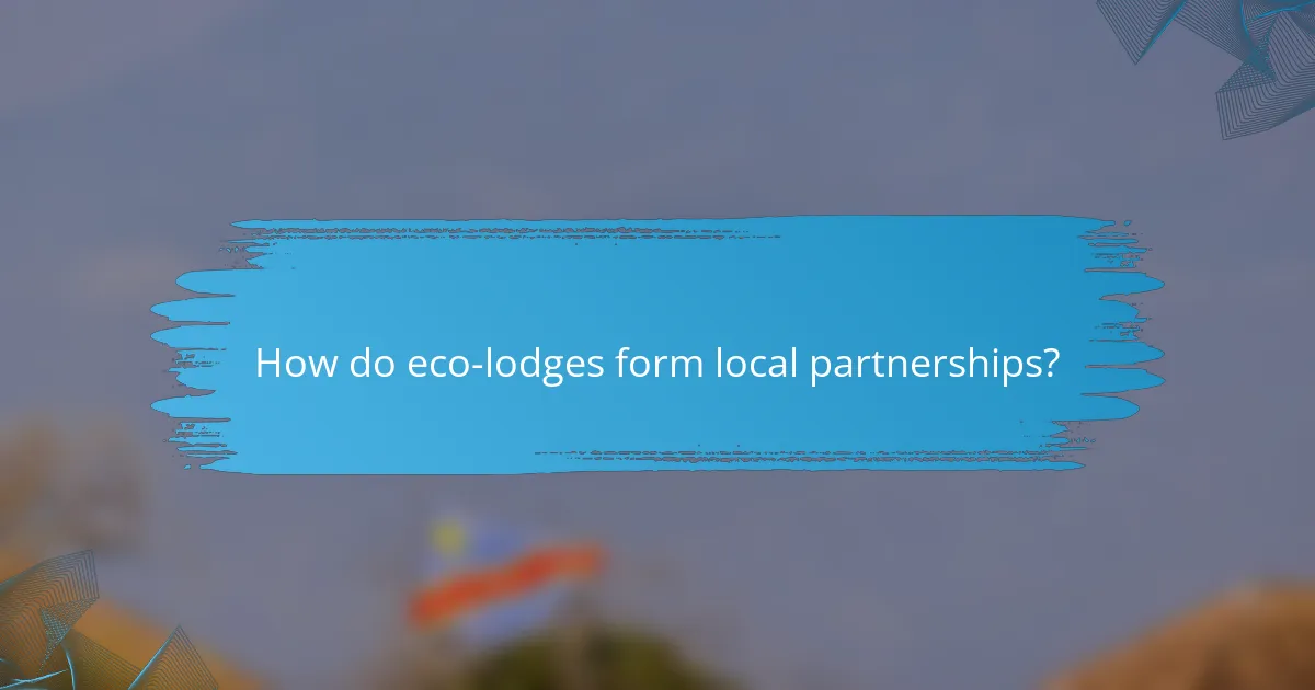 How do eco-lodges form local partnerships?