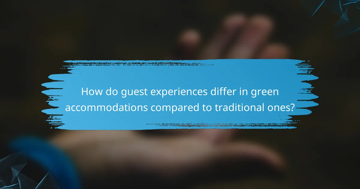 How do guest experiences differ in green accommodations compared to traditional ones?
