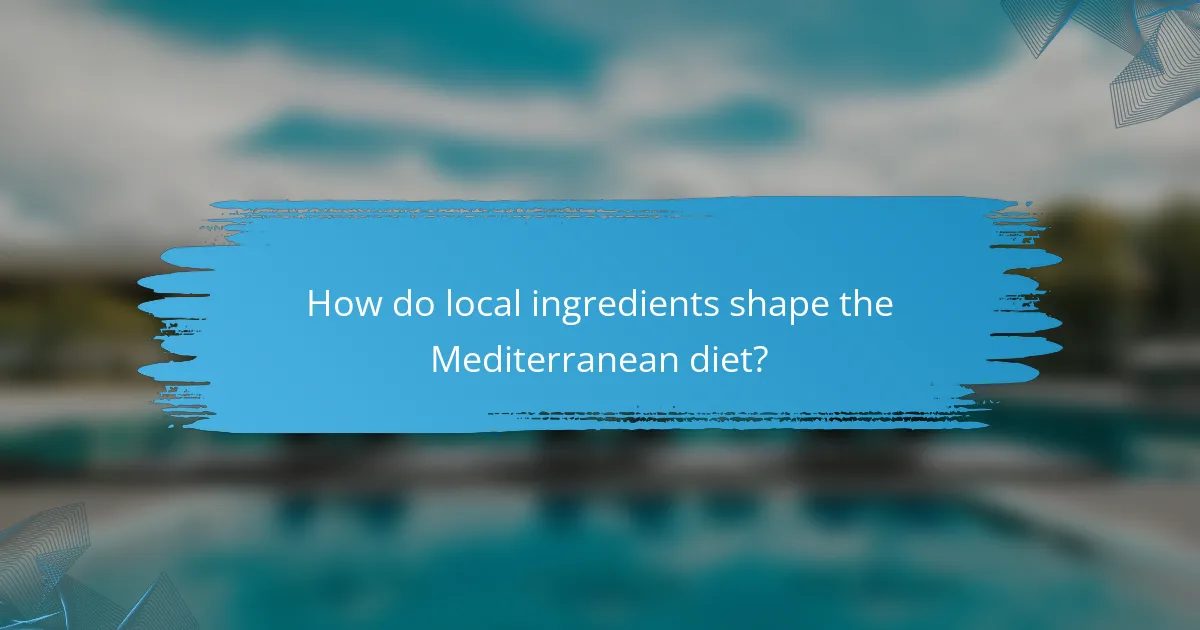How do local ingredients shape the Mediterranean diet?