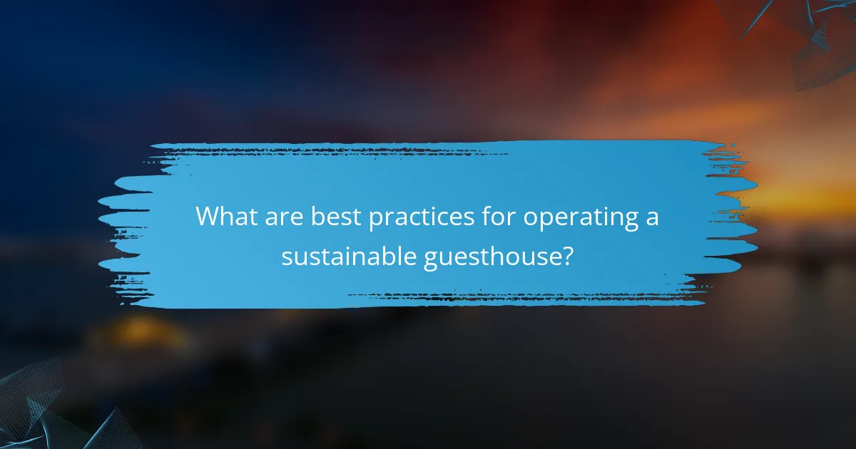 What are best practices for operating a sustainable guesthouse?