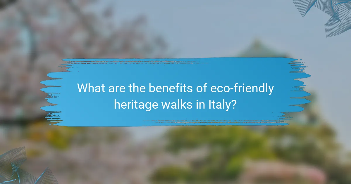What are the benefits of eco-friendly heritage walks in Italy?