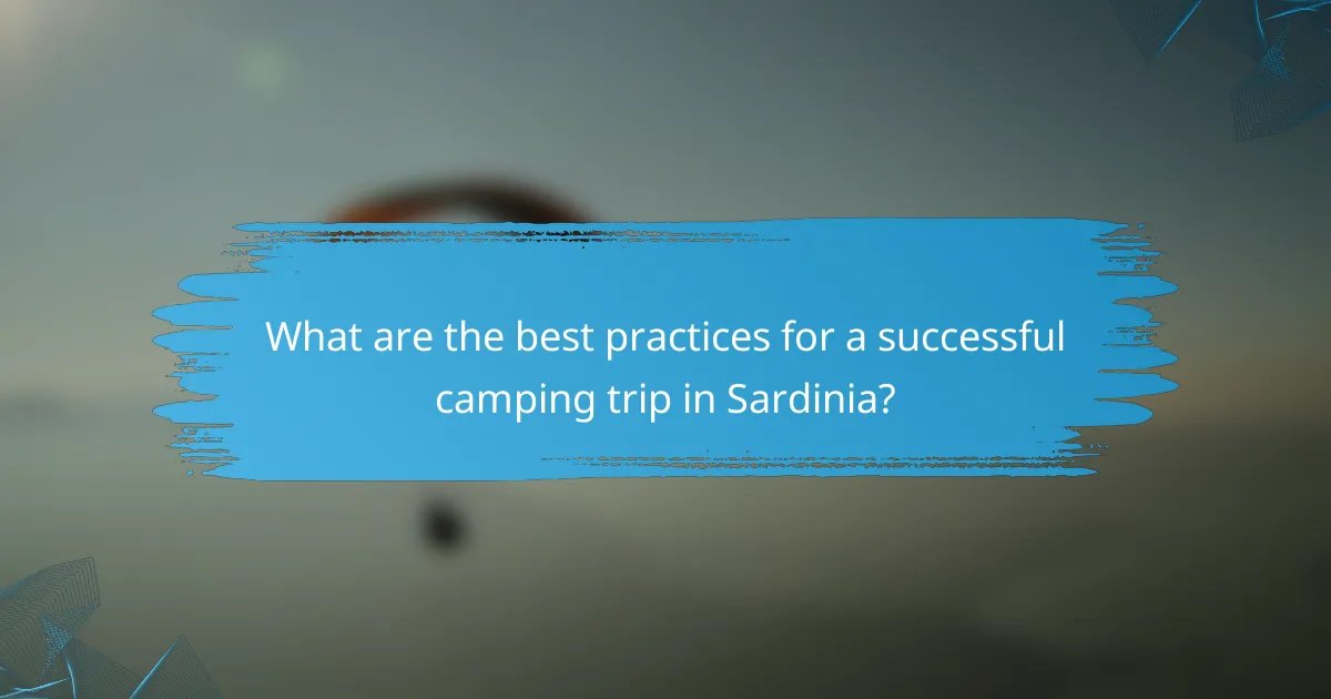 What are the best practices for a successful camping trip in Sardinia?