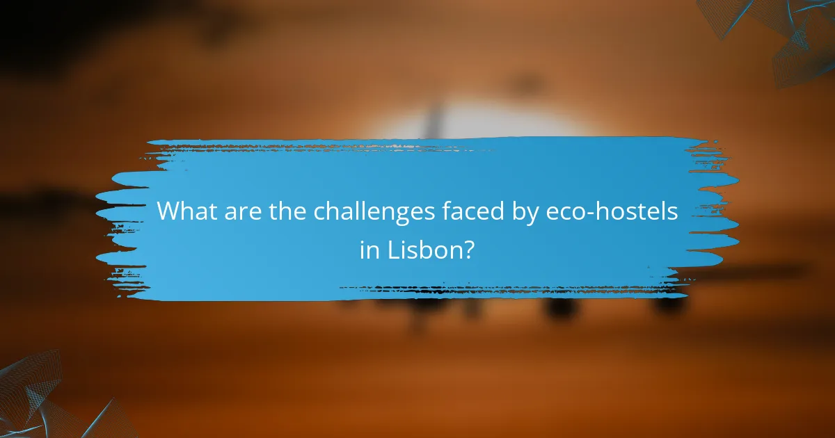What are the challenges faced by eco-hostels in Lisbon?