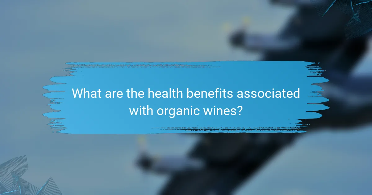 What are the health benefits associated with organic wines?