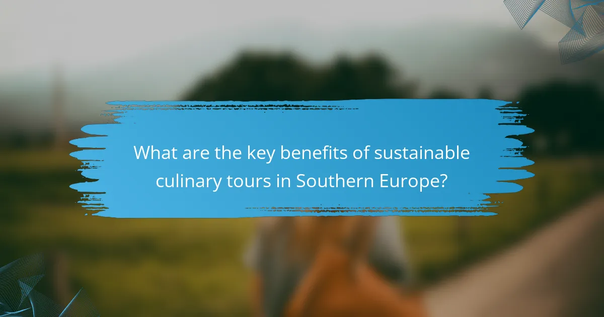 What are the key benefits of sustainable culinary tours in Southern Europe?