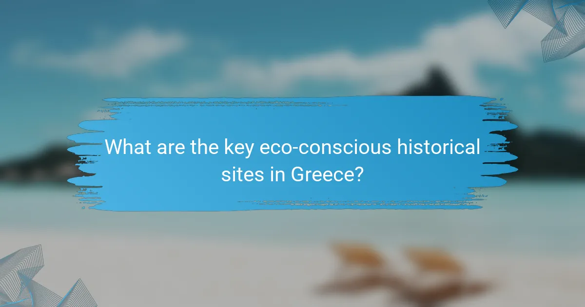 What are the key eco-conscious historical sites in Greece?