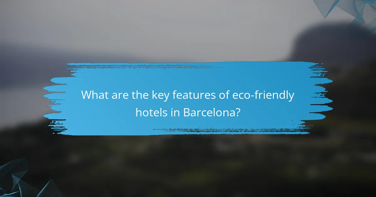 What are the key features of eco-friendly hotels in Barcelona?