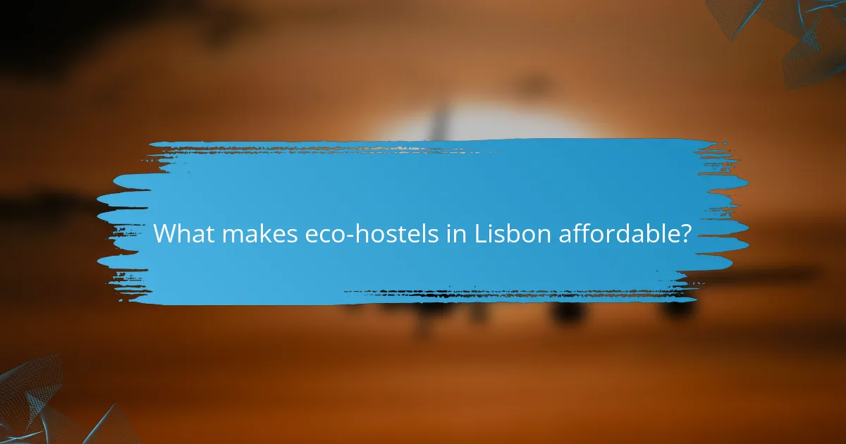 What makes eco-hostels in Lisbon affordable?