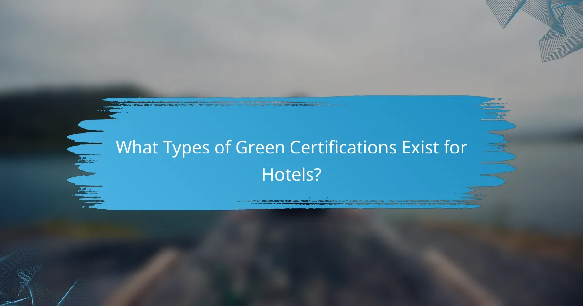 What Types of Green Certifications Exist for Hotels?