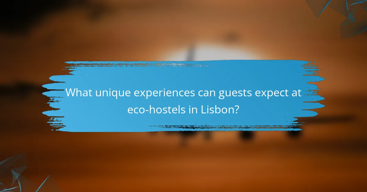 What unique experiences can guests expect at eco-hostels in Lisbon?