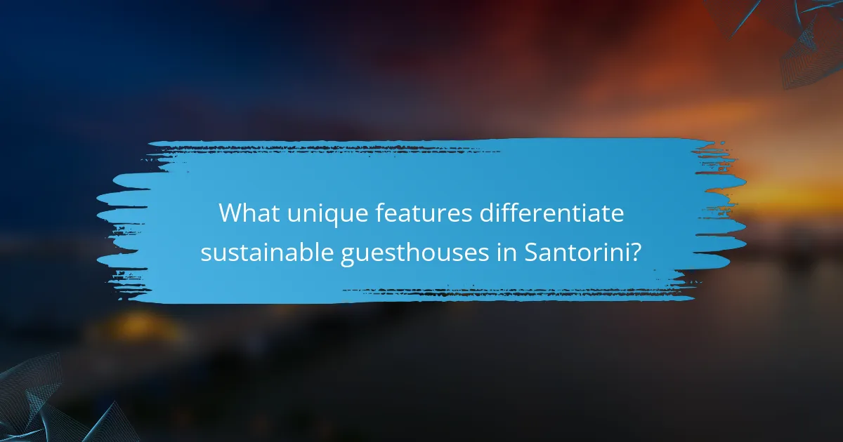 What unique features differentiate sustainable guesthouses in Santorini?