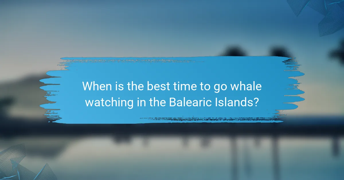 When is the best time to go whale watching in the Balearic Islands?