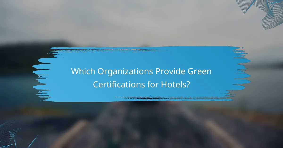 Which Organizations Provide Green Certifications for Hotels?